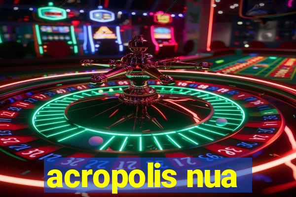 acropolis nua